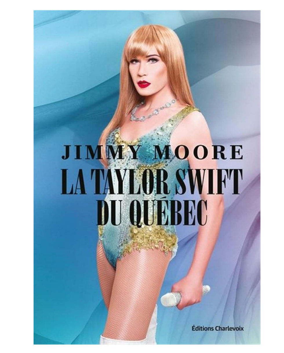 Livre \u00ab La Taylor Swift du Qu\u00e9bec \u00bb de Jimmy Moore.